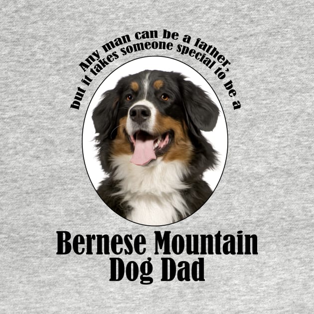 Bernese Mountain Dog Dad by You Had Me At Woof